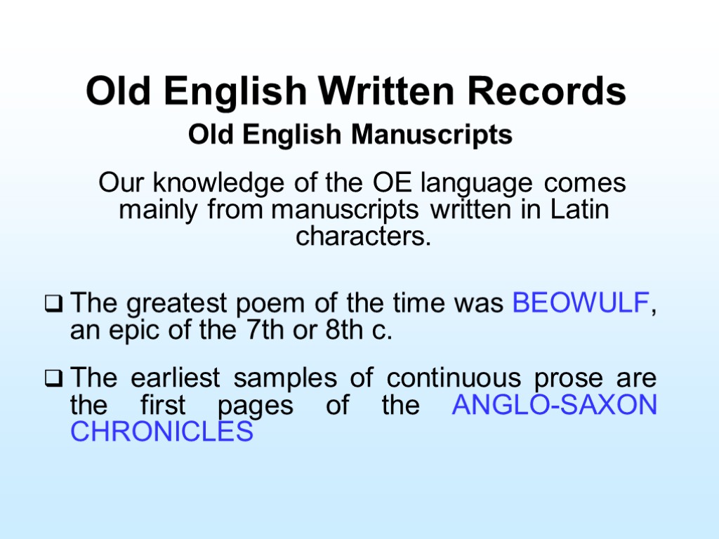 Old English Written Records Old English Manuscripts Our knowledge of the OE language comes